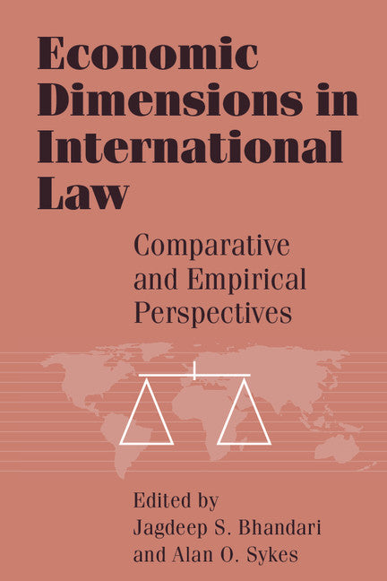 Economic Dimensions in International Law; Comparative and Empirical Perspectives (Paperback) 9780521578981