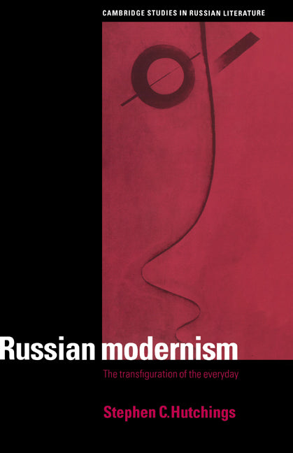 Russian Modernism; The Transfiguration of the Everyday (Hardback) 9780521580090