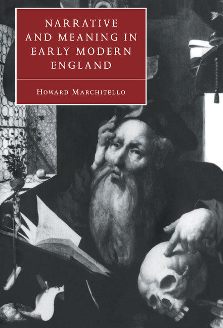 Narrative and Meaning in Early Modern England; Browne's Skull and Other Histories (Hardback) 9780521580250