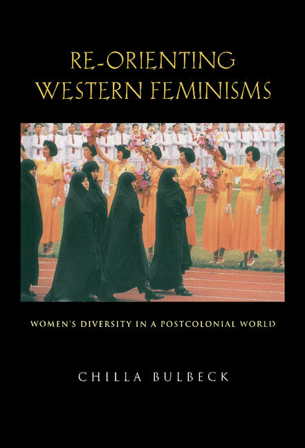 Re-orienting Western Feminisms; Women's Diversity in a Postcolonial World (Hardback) 9780521580304