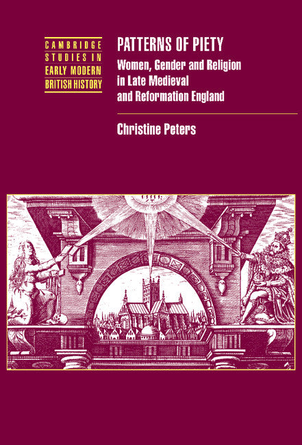 Patterns of Piety; Women, Gender and Religion in Late Medieval and Reformation England (Hardback) 9780521580625