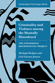 Criminality and Violence among the Mentally Disordered; The Stockholm Metropolitan Project (Paperback) 9780521111355