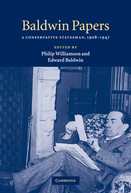 Baldwin Papers; A Conservative Statesman, 1908–1947 (Hardback) 9780521580809