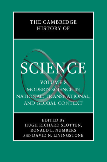 The Cambridge History of Science: Volume 8, Modern Science in National, Transnational, and Global Context (Hardback) 9780521580816