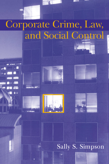 Corporate Crime, Law, and Social Control (Hardback) 9780521580830