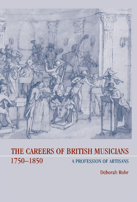 The Careers of British Musicians, 1750–1850; A Profession of Artisans (Hardback) 9780521580953