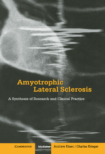 Amyotrophic Lateral Sclerosis; A Synthesis of Research and Clinical Practice (Hardback) 9780521581035