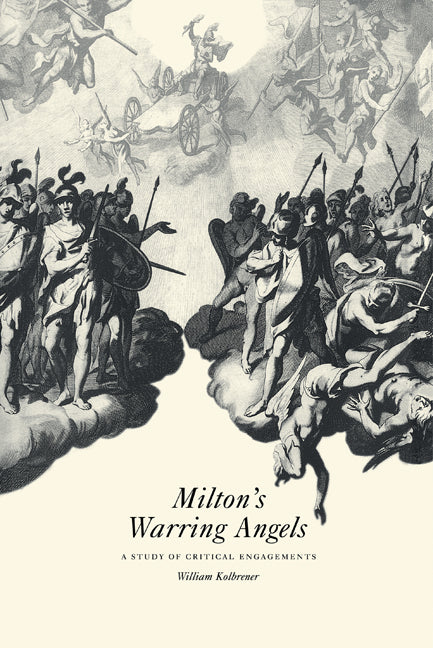 Milton's Warring Angels; A Study of Critical Engagements (Hardback) 9780521581042