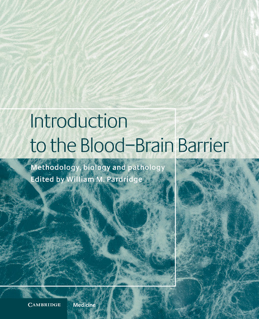 Introduction to the Blood-Brain Barrier; Methodology, Biology and Pathology (Hardback) 9780521581240