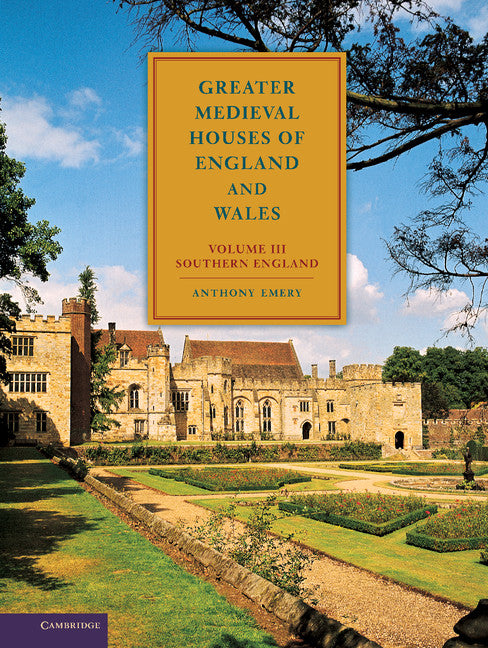 Greater Medieval Houses of England and Wales, 1300–1500: Volume 3, Southern England (Hardback) 9780521581325