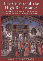 The Culture of the High Renaissance; Ancients and Moderns in Sixteenth-Century Rome (Paperback) 9780521794411