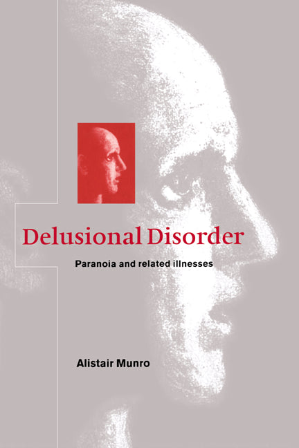 Delusional Disorder; Paranoia and Related Illnesses (Hardback) 9780521581806