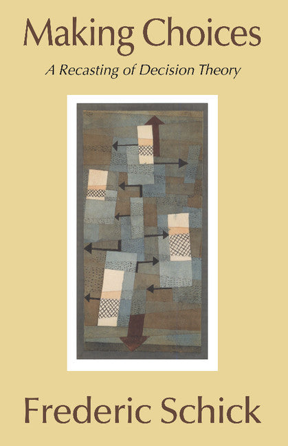 Making Choices; A Recasting of Decision Theory (Hardback) 9780521581813