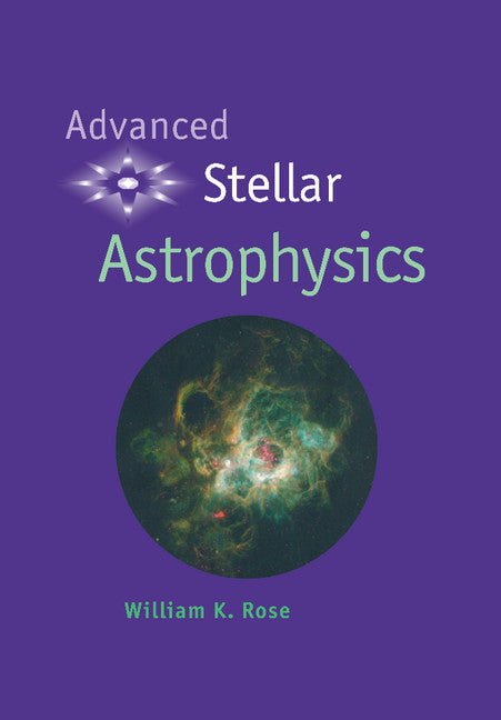 Advanced Stellar Astrophysics (Hardback) 9780521581882