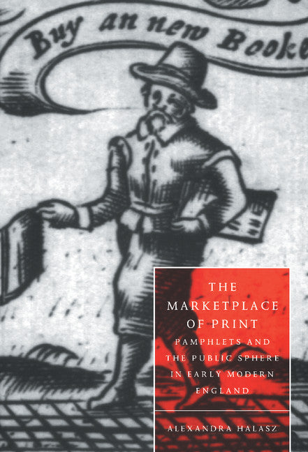 The Marketplace of Print; Pamphlets and the Public Sphere in Early Modern England (Hardback) 9780521582094