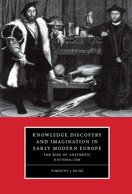 Knowledge, Discovery and Imagination in Early Modern Europe; The Rise of Aesthetic Rationalism (Hardback) 9780521582216