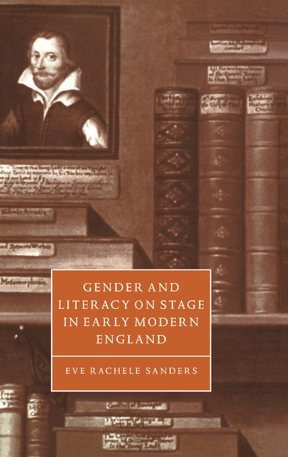 Gender and Literacy on Stage in Early Modern England (Hardback) 9780521582346