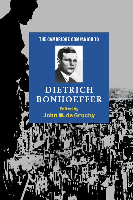 The Cambridge Companion to Dietrich Bonhoeffer (Hardback) 9780521582582