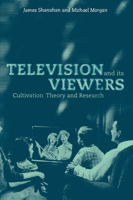 Television and its Viewers; Cultivation Theory and Research (Hardback) 9780521582964