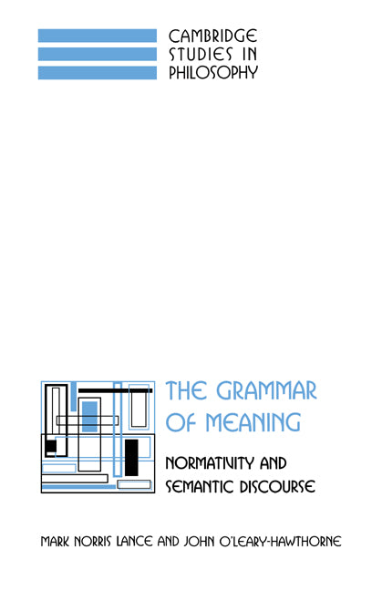 The Grammar of Meaning; Normativity and Semantic Discourse (Hardback) 9780521583008