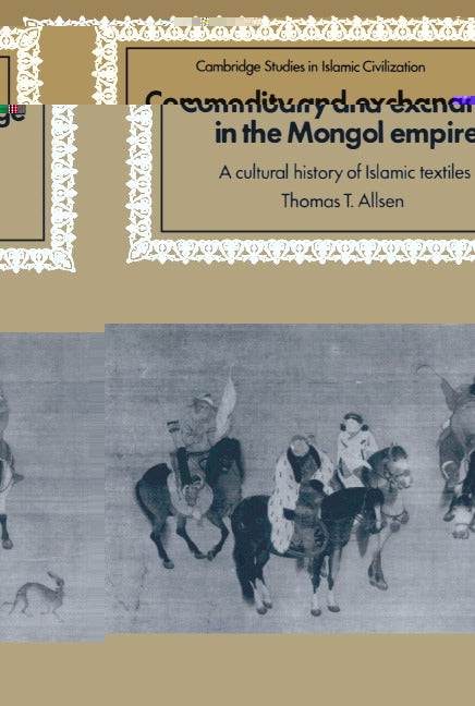 Commodity and Exchange in the Mongol Empire; A Cultural History of Islamic Textiles (Hardback) 9780521583015