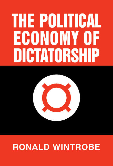 The Political Economy of Dictatorship (Hardback) 9780521583299