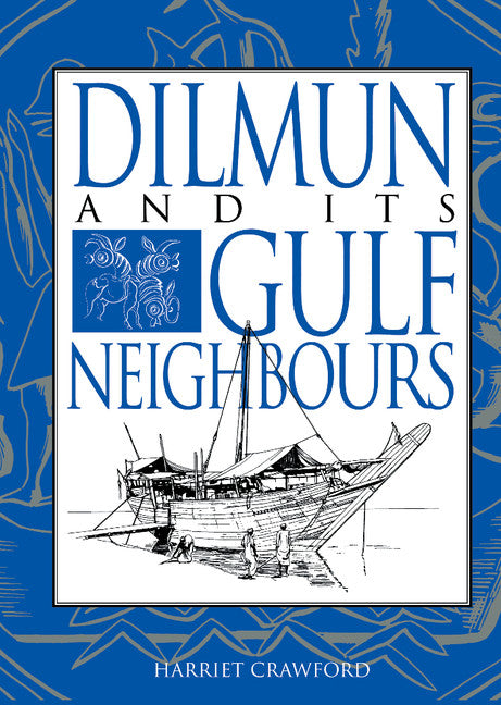 Dilmun and its Gulf Neighbours (Hardback) 9780521583480