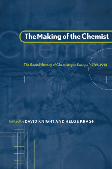 The Making of the Chemist; The Social History of Chemistry in Europe, 1789–1914 (Hardback) 9780521583510