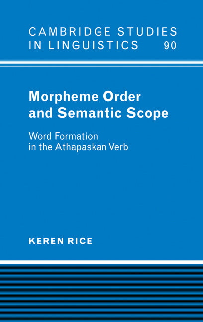 Morpheme Order and Semantic Scope; Word Formation in the Athapaskan Verb (Hardback) 9780521583541