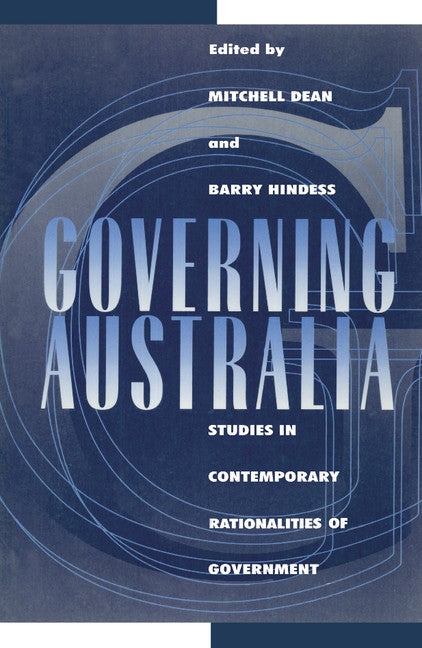 Governing Australia; Studies in Contemporary Rationalities of Government (Hardback) 9780521583572