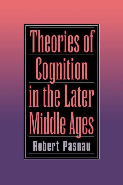 Theories of Cognition in the Later Middle Ages (Hardback) 9780521583688