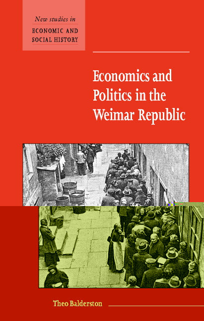 Economics and Politics in the Weimar Republic (Hardback) 9780521583756