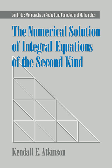 The Numerical Solution of Integral Equations of the Second Kind (Hardback) 9780521583916