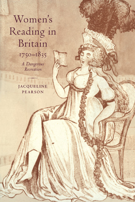 Women's Reading in Britain, 1750–1835; A Dangerous Recreation (Hardback) 9780521584395