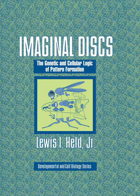 Imaginal Discs; The Genetic and Cellular Logic of Pattern Formation (Hardback) 9780521584456