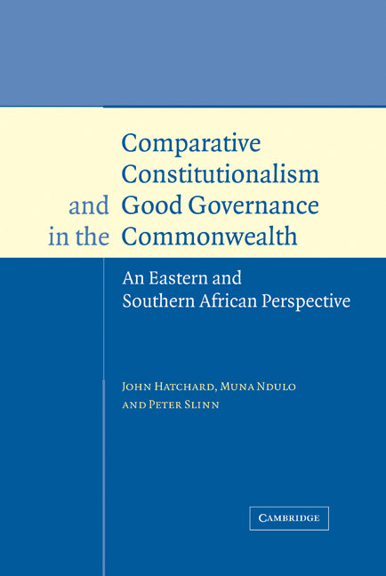 Comparative Constitutionalism and Good Governance in the Commonwealth; An Eastern and Southern African Perspective (Hardback) 9780521584647