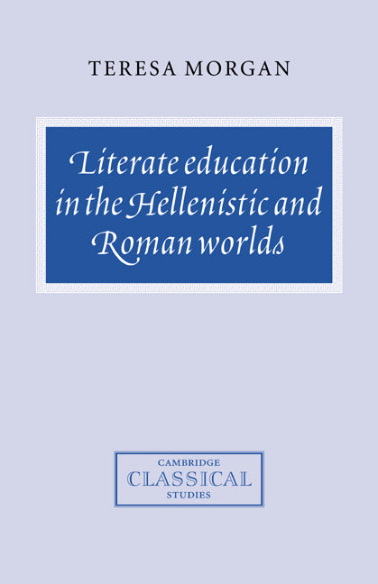 Literate Education in the Hellenistic and Roman Worlds (Hardback) 9780521584661