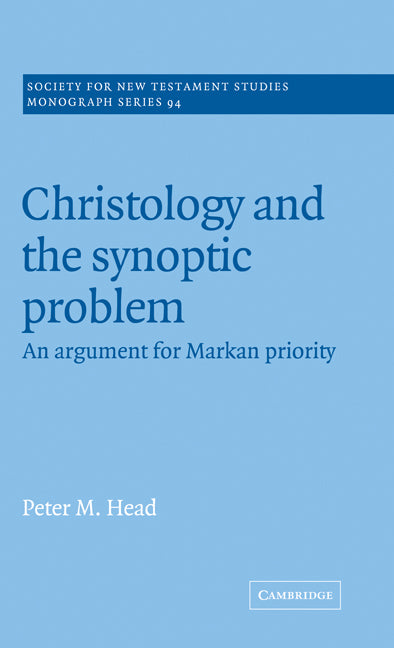 Christology and the Synoptic Problem; An Argument for Markan Priority (Hardback) 9780521584883