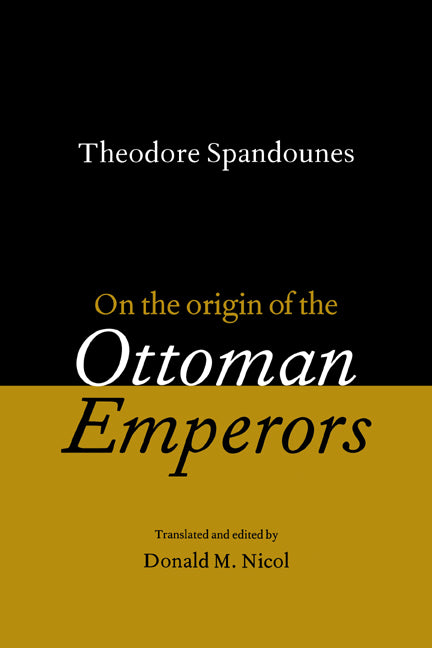 Theodore Spandounes: On the Origins of the Ottoman Emperors (Hardback) 9780521585101