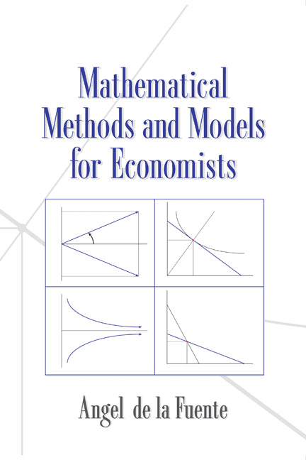 Mathematical Methods and Models for Economists (Paperback) 9780521585293