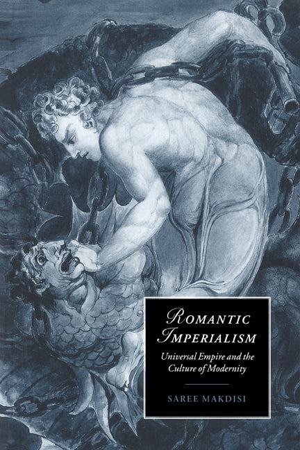 Romantic Imperialism; Universal Empire and the Culture of Modernity (Paperback) 9780521586047