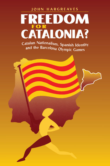 Freedom for Catalonia?; Catalan Nationalism, Spanish Identity and the Barcelona Olympic Games (Paperback) 9780521586153