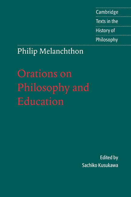 Melanchthon: Orations on Philosophy and Education (Paperback) 9780521586771