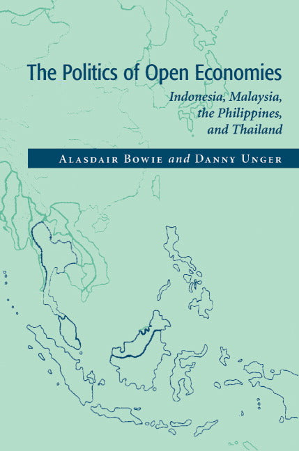 The Politics of Open Economies; Indonesia, Malaysia, the Philippines, and Thailand (Paperback) 9780521586832