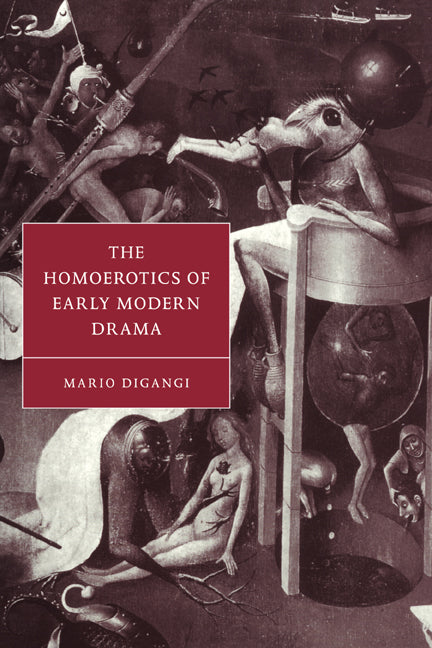 The Homoerotics of Early Modern Drama (Paperback) 9780521587013