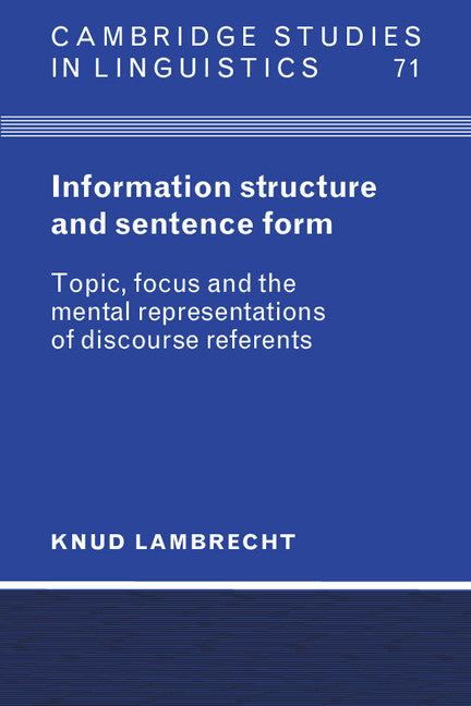 Information Structure and Sentence Form; Topic, Focus, and the Mental Representations of Discourse Referents (Paperback) 9780521587044