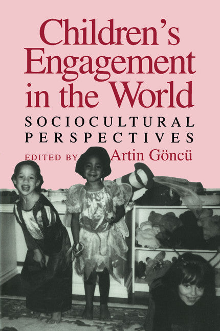 Children's Engagement in the World; Sociocultural Perspectives (Paperback) 9780521587228