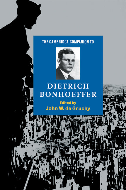 The Cambridge Companion to Dietrich Bonhoeffer (Paperback) 9780521587815