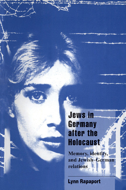 Jews in Germany after the Holocaust; Memory, Identity, and Jewish-German Relations (Paperback) 9780521588096