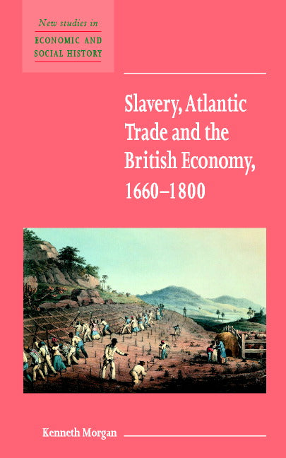 Slavery, Atlantic Trade and the British Economy, 1660–1800 (Paperback) 9780521588140